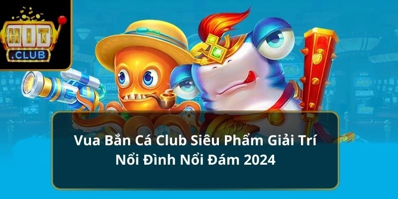 Vua Bắn Cá Club